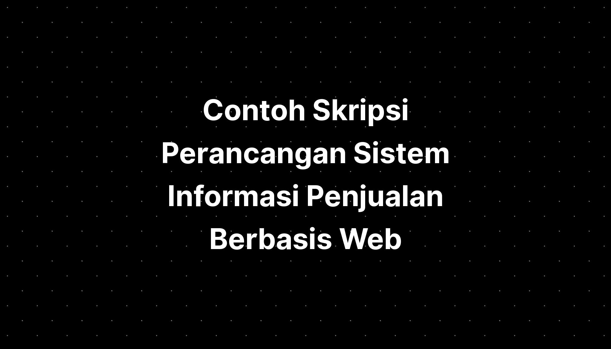 Contoh Skripsi Perancangan Sistem Informasi Penjualan Berbasis Web Imagesee 0836